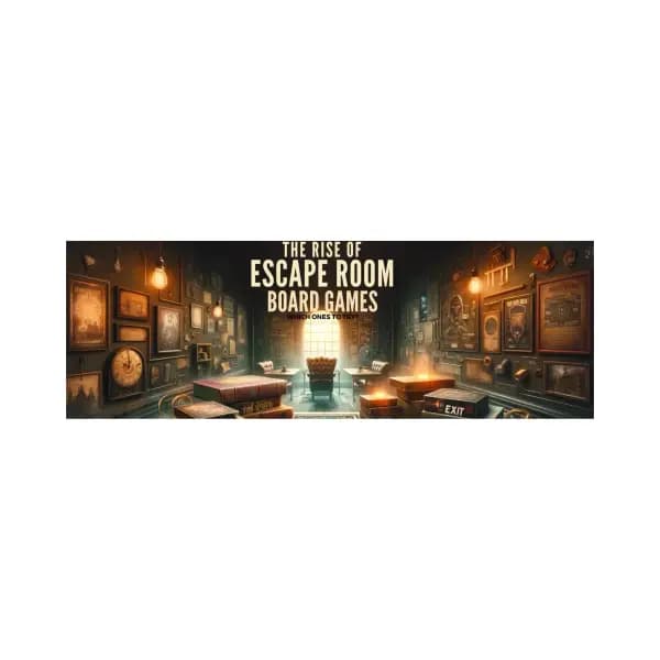 The Rise of Escape Room Board Games: Which Ones to Try